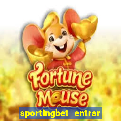 sportingbet entrar na minha conta